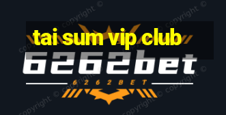 tai sum vip club