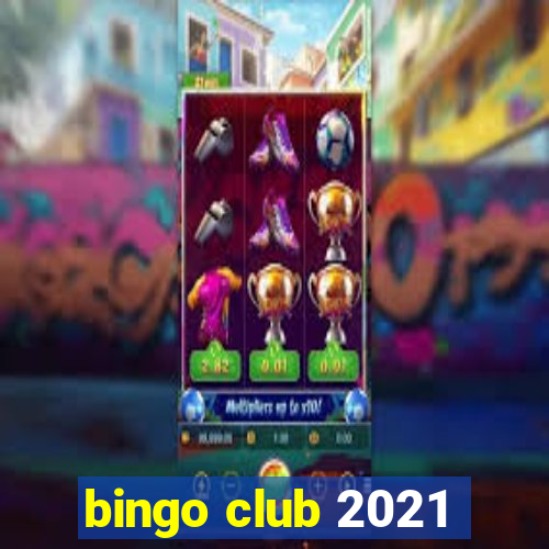 bingo club 2021