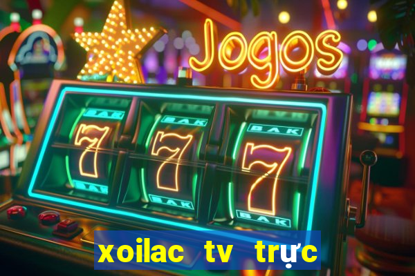 xoilac tv trực tiếp bóng đá anh