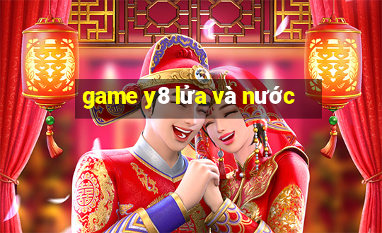 game y8 lửa và nước