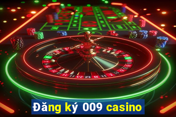 Đăng ký 009 casino