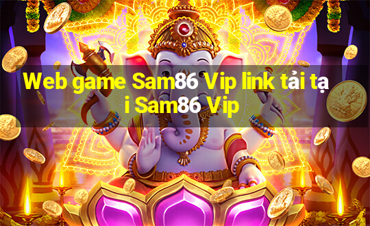 Web game Sam86 Vip link tải tại Sam86 Vip