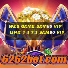 Web game Sam86 Vip link tải tại Sam86 Vip