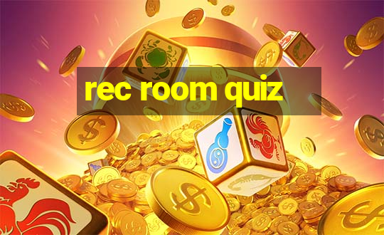 rec room quiz