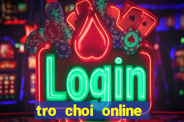 tro choi online tren mang