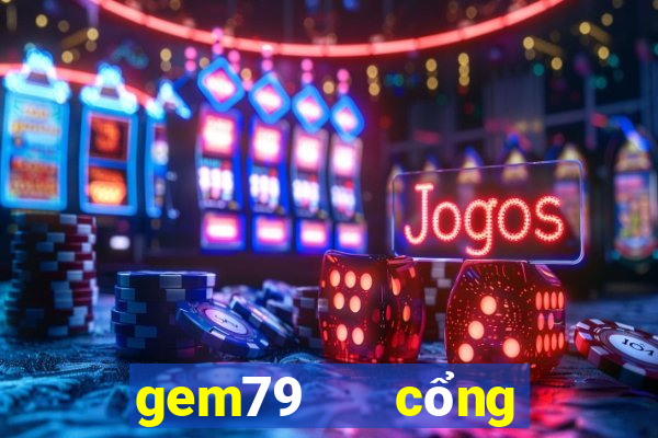 gem79   cổng game quốc tế