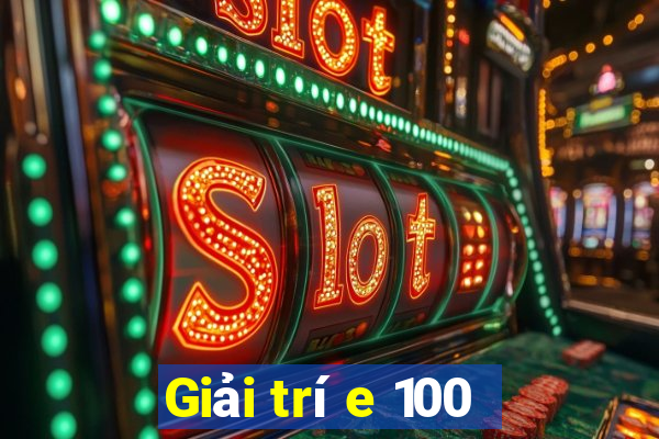 Giải trí e 100