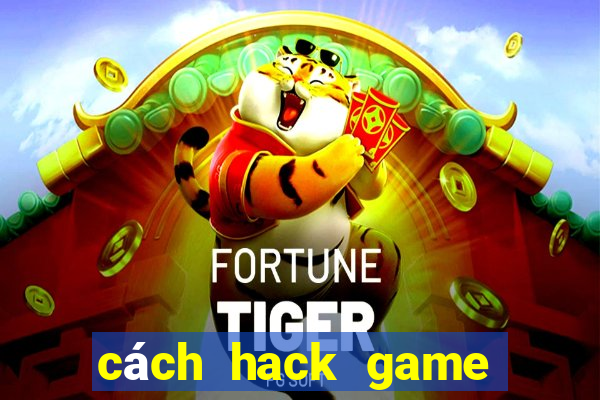 cách hack game đá gà