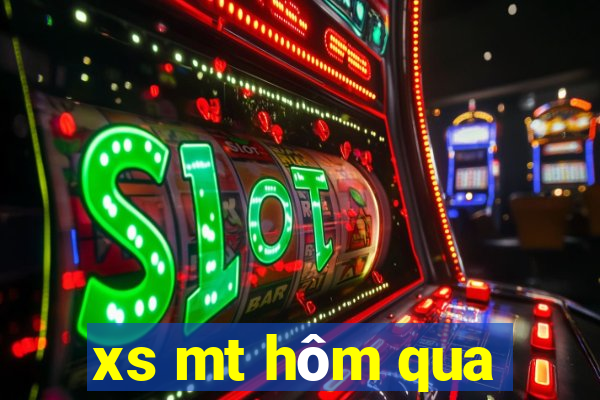 xs mt hôm qua