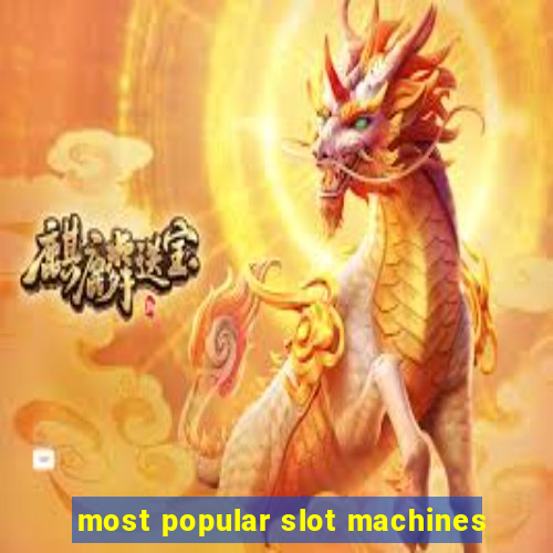 most popular slot machines