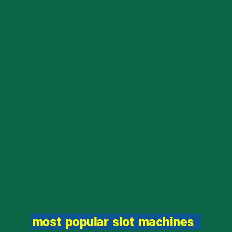 most popular slot machines