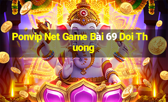 Ponvip Net Game Bài 69 Doi Thuong