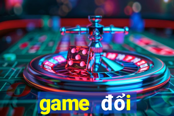 game đổi thưởng 1 1