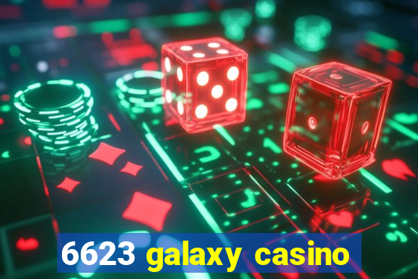 6623 galaxy casino