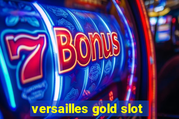 versailles gold slot