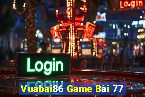 Vuabai86 Game Bài 77