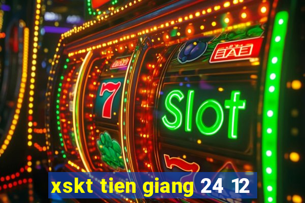 xskt tien giang 24 12