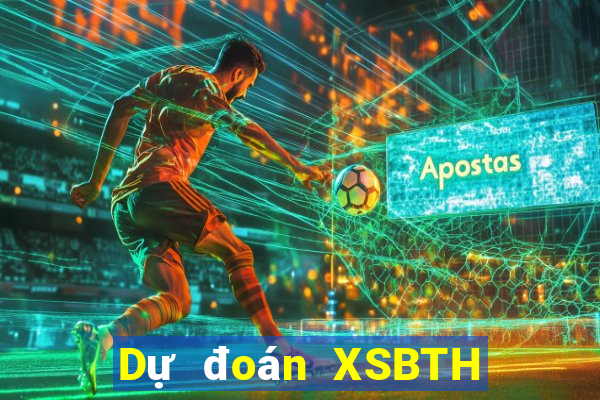 Dự đoán XSBTH ngày 25