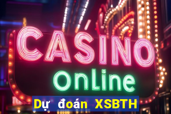 Dự đoán XSBTH ngày 25