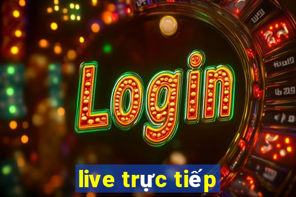 live trực tiếp