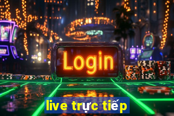 live trực tiếp