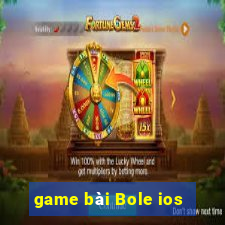 game bài Bole ios