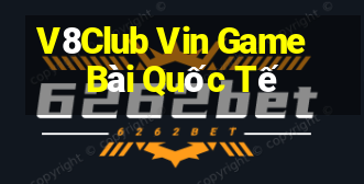 V8Club Vin Game Bài Quốc Tế