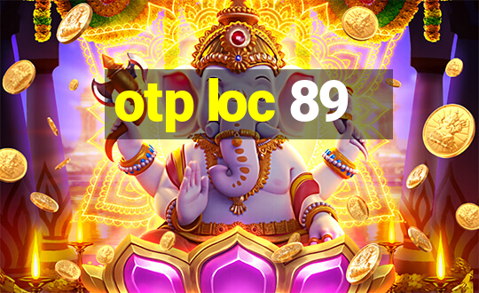 otp loc 89