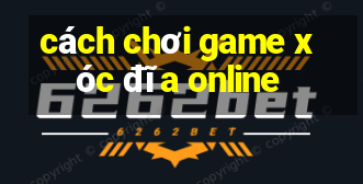 cách chơi game xóc đĩa online