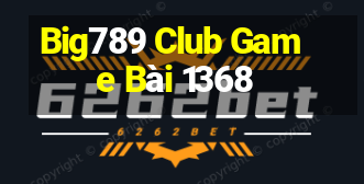 Big789 Club Game Bài 1368