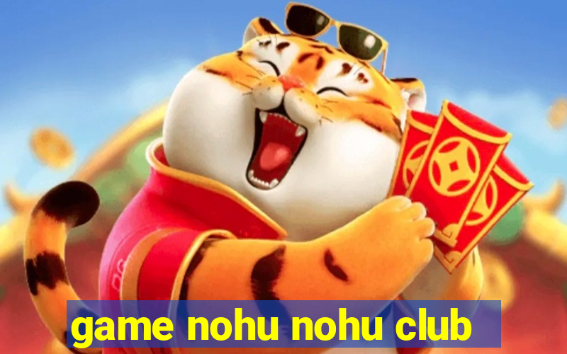 game nohu nohu club