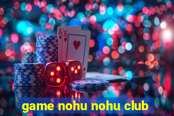 game nohu nohu club