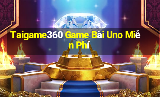 Taigame360 Game Bài Uno Miễn Phí