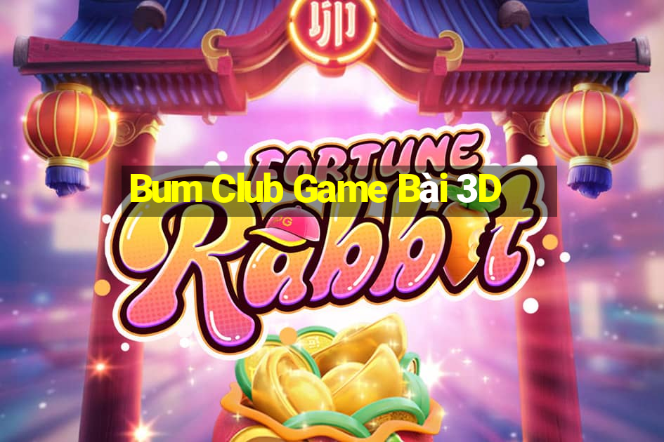 Bum Club Game Bài 3D