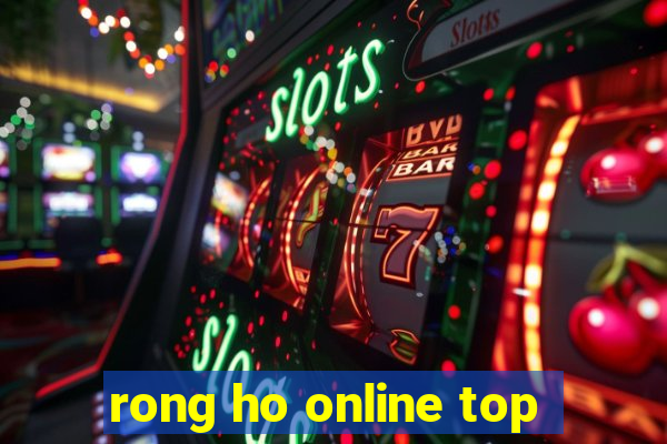 rong ho online top