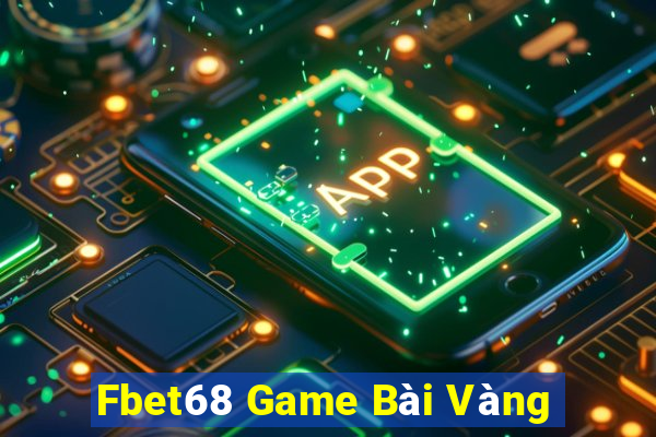 Fbet68 Game Bài Vàng