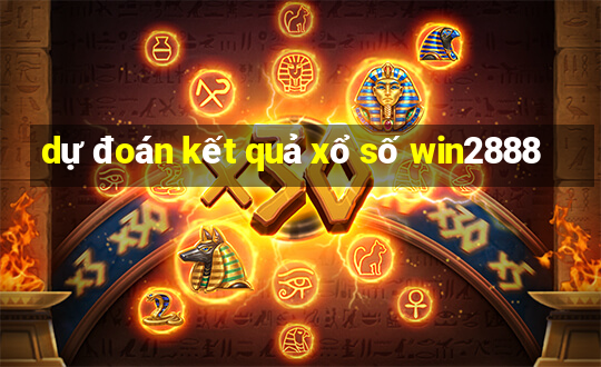 dự đoán kết quả xổ số win2888