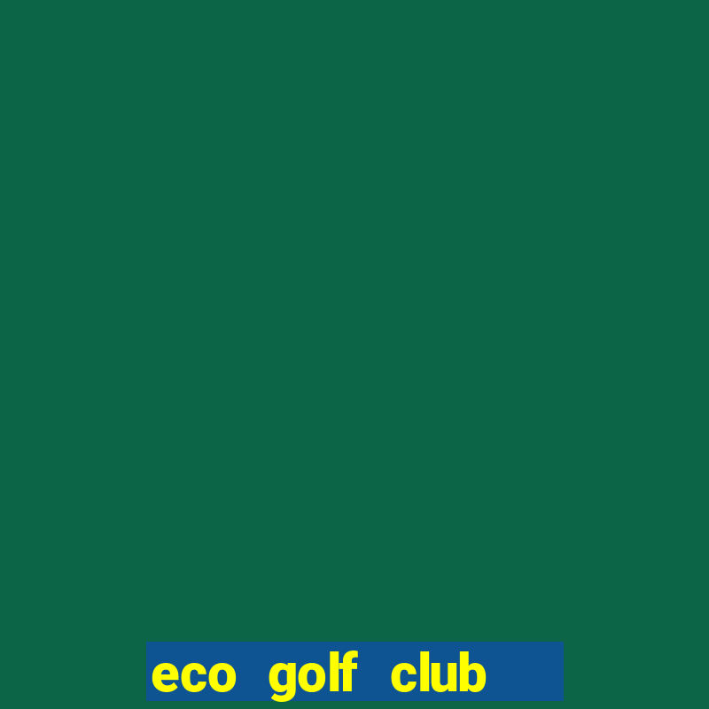 eco golf club   sân tập golf