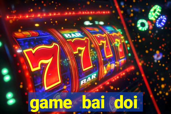 game bai doi thuong sd