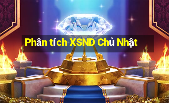 Phân tích XSND Chủ Nhật