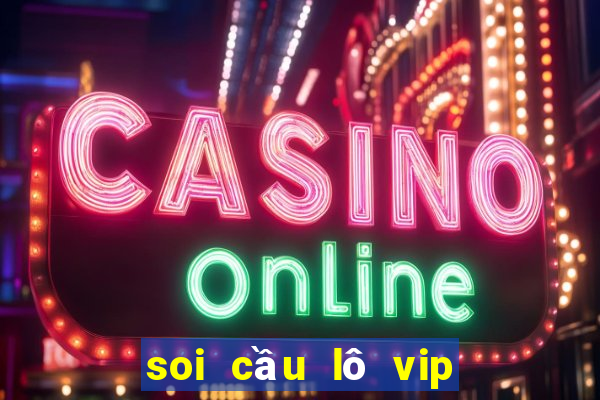 soi cầu lô vip miền bắc