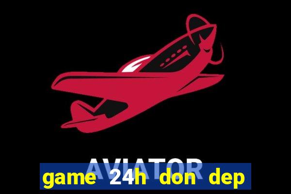 game 24h don dep nha cua