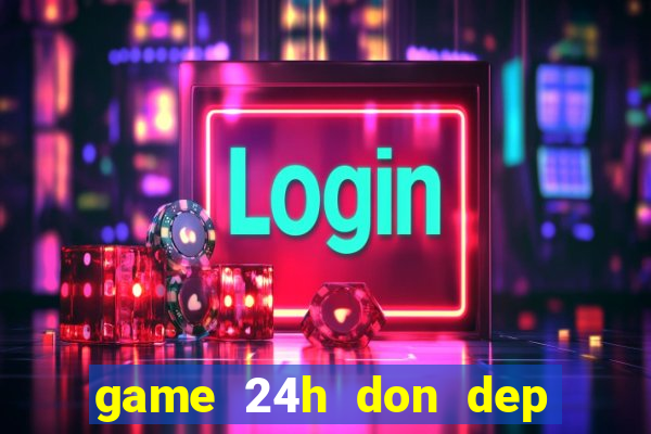 game 24h don dep nha cua