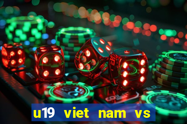 u19 viet nam vs u19 thailand