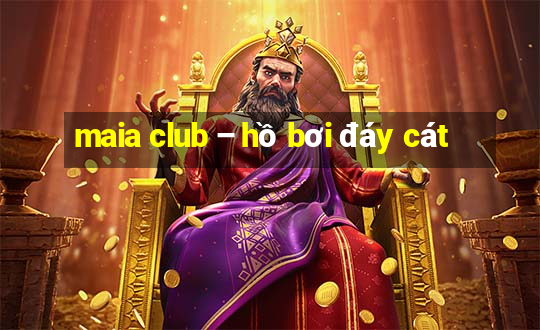 maia club – hồ bơi đáy cát