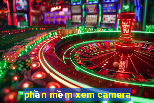 phần mềm xem camera