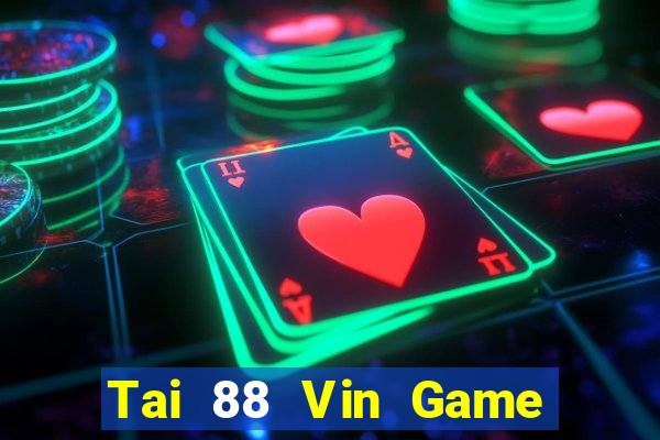 Tai 88 Vin Game Bài 2024