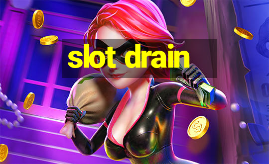 slot drain