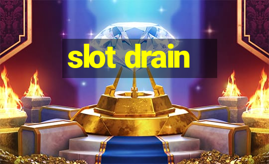 slot drain