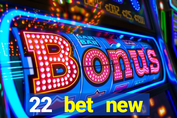 22 bet new customer offer